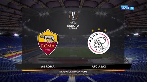 skrót meczu ajax amsterdam roma